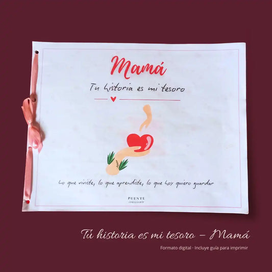 MAMÁ: TU HISTORIA ES MI TESORO